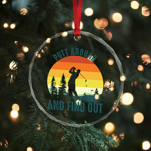 Putt Around And Find Out Crystal Glass Ornament Funny Golf Player Gift TS12 Print Your Wear
