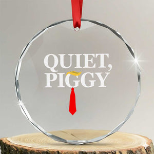 Quiet Piggy Funny Blonde Crystal Glass Ornament Political Satire Humor Free Speech TS02 Transparent Glass 3'' Circle Print Your Wear