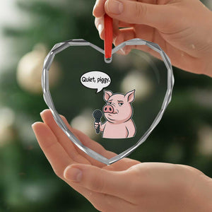 Quiet Piggy Funny Sarcastic Pig Heart Crystal Glass Ornament Political Satire Humor Free Speech TS02 Print Your Wear