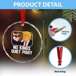 Quiet Piggy No Kings Crystal Glass Ornament Funny Anti Trump Political Meme TS14 Print Your Wear