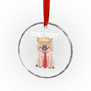 Quiet Quiet Piggy Crystal Glass Ornament Funny Sarcastic Political Anti Authoritarian - Print Your Wear