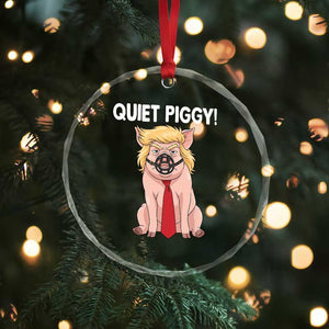 Quiet Quiet Piggy Crystal Glass Ornament Funny Sarcastic Political Anti Authoritarian - Print Your Wear