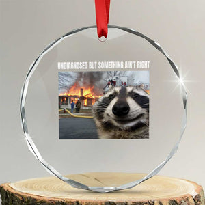 Raccoon Meme Crystal Glass Ornament Undiagnosed But Something Aint Right TS10 Transparent Glass 3'' Circle Print Your Wear