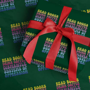 Read Books Drink Coffee Dismantle Systems of Oppression Wrapping Paper Roll Feminism Social Justice TS10 Green Print Your Wear
