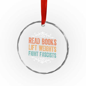 Read Books Lift Weights Fight Fascists Crystal Glass Ornament Reading Activism TS11 Print Your Wear