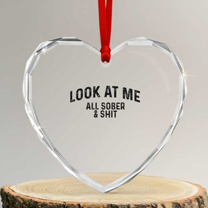 Recovery Sobriety Heart Crystal Glass Ornament Look At Me All Sober And Shit Funny Addiction Recovery Gifts