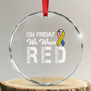 Red Friday Crystal Glass Ornament R.E.D On Friday We Wear Red Support American Troops TS02 Transparent Glass 3'' Circle Print Your Wear