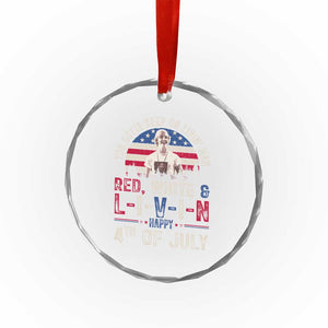Red White and Livin Happy 4th of July Patriotic Crystal Glass Ornament Funny Retro Movie Quote You Gotta Keep On Living Man TS02 Print Your Wear