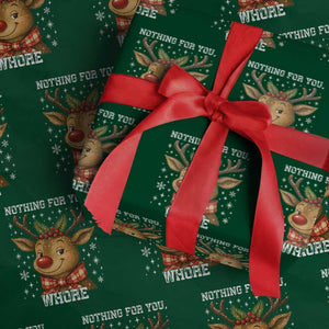 Reindeer Xmas Meme Wrapping Paper Roll Nothing For You Whore TS14 Green Print Your Wear