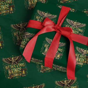 Rejecting Kings Since 1776 Wrapping Paper Roll Eagle Freedom Patriotic TS12 Green Print Your Wear