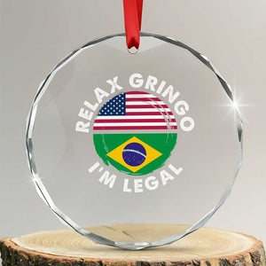 Relax Gringo I'm Legal Brazil Brazilian Immigrant Crystal Glass Ornament