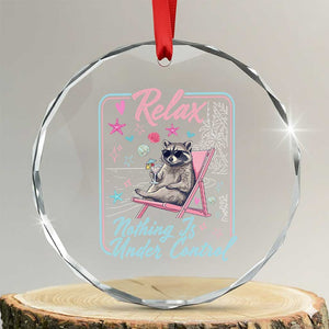 Relax Nothing Is Under Control Crystal Glass Ornament Chill Raccoon Beach Vacation Gift TS14 Transparent Glass 3'' Circle Print Your Wear