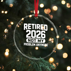 Retired 2026 Crystal Glass Ornament Not My Problems Anymore Farewell Goodbye Gifts for Coworkers TS10 Print Your Wear
