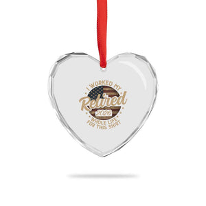 Retired 2026 Heart Crystal Glass Ornament Funny Retirement I Worked My Whole Life Retro US Flag TS10 Print Your Wear