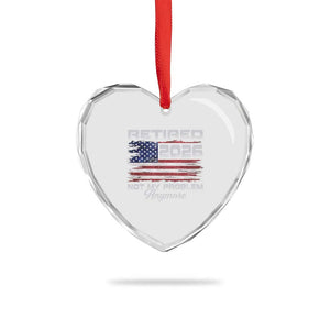 Retired 2026 Not My Problem Anymore Heart Crystal Glass Ornament Funny Retirement 2026 Vintage American Flag TS11 Print Your Wear