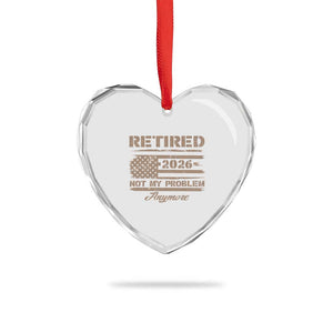 Retired 2026 Not My Problem Anymore Heart Crystal Glass Ornament Funny Retirement Vintage American Flag TS11 Print Your Wear