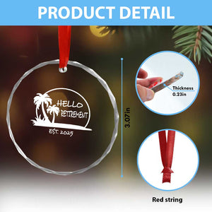Retired Est 2025 Crystal Glass Ornament Hello Retirement Summer Vibes TS10 Print Your Wear
