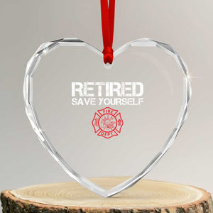 Retired Firefighter Heart Crystal Glass Ornament Funny Retirement Gifts Save Yourself TS10 Transparent Glass 3'' Heart Print Your Wear