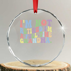Retired Grandma Crystal Glass Ornament Funny Retirement Gifts For Grandma TS10 Transparent Glass 3'' Circle Print Your Wear