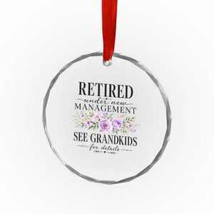 Retired Grandma Gift Crystal Glass Ornament Retired Under New Management See Grandkids For Details Retirement Flower Graphic TS10 Print Your Wear