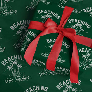 Retired Teacher Wrapping Paper Roll Beaching Not Teaching Retired Gifts For Teachers Retiring TS10 Green Print Your Wear