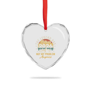 Retirement 2026 Heart Crystal Glass Ornament The Legend Has Retired 2026 Not My Problem Anymore TS11 Print Your Wear