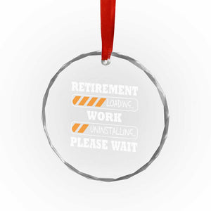 Retirement Loading Crystal Glass Ornament Work Uninstalling Soon To Be Retired Retiring TS10 Print Your Wear