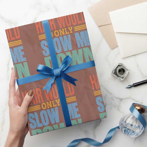 Retro 70s Hair Would Only Slow Me Down Wrapping Paper Roll Vintage Distressed Typography Funny Bald Joke