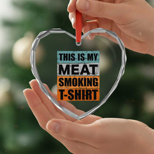 Retro BBQ Smoker This is My Meat Smoking Heart Crystal Glass Ornament TS10 Print Your Wear