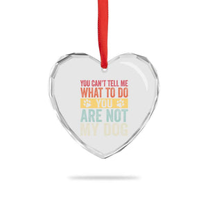 Retro Dog Lovers Heart Crystal Glass Ornament You Cant Tell Me What To Do Youre Not My Dog Paw Print TS10 Print Your Wear