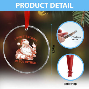 Retro Funny Santa Crystal Glass Ornament I Don't Believe In You Either 90s Christmas TS10 Print Your Wear