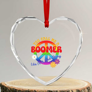 Retro Groovy Hippie Baby Boomer Generation Heart Crystal Glass Ornament Funny You Call Me A Boomer Like It's A Bad Thing Peace Sign Flower