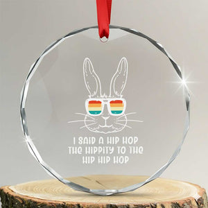 Retro Hip Hop Easter Bunny Crystal Glass Ornament Funny Hippity Cool Rabbit Lovers Toddler TS10 Transparent Glass 3'' Circle Print Your Wear