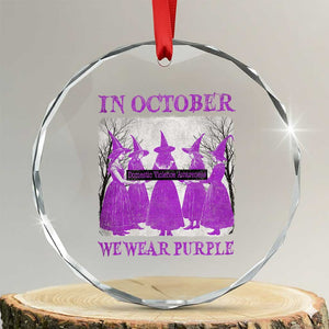 Retro In October We Wear Purple Witch Domestic Violence Awareness Crystal Glass Ornament TS10 Transparent Glass 3'' Circle Print Your Wear