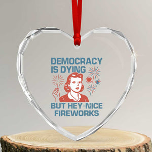 Retro Lady Democracy Is Dying But Hey Nice Fireworks Heart Crystal Glass Ornament Funny 4th of July Political Satire TS02 Transparent Glass 3'' Heart Print Your Wear