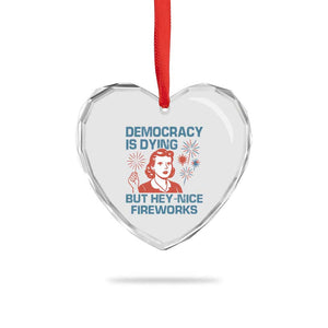 Retro Lady Democracy Is Dying But Hey Nice Fireworks Heart Crystal Glass Ornament Funny 4th of July Political Satire TS02 Print Your Wear