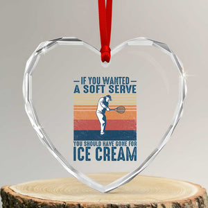 Retro Tennis Player Gift Heart Crystal Glass Ornament If You Wanted Soft Serve Gone For Ice Cream TS12 Transparent Glass 3'' Heart Print Your Wear