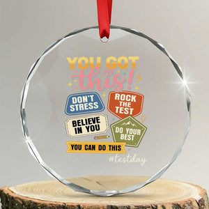 Retro Test Day Motivation You Got This Crystal Glass Ornament Rock The Test Believe In You Inspirational Teacher TS02 Transparent Glass 3'' Circle Print Your Wear