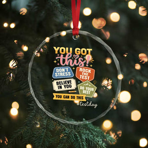 Retro Test Day Motivation You Got This Crystal Glass Ornament Rock The Test Believe In You Inspirational Teacher TS02 Print Your Wear