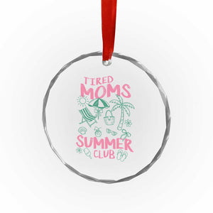 Retro Tired Moms Summer Club Crystal Glass Ornament Funny Mama Beach Vacation Gift