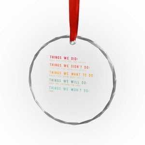 Retro Vintage Things We Did Didnt Want Will Wont Do Crystal Glass Ornament TS10 Print Your Wear