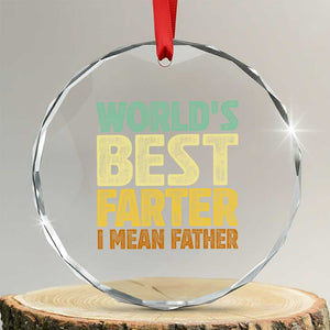 Retro World's Best Farter I Mean Father Crystal Glass Ornament Gag Gift Birthday Husband Dad Fathers Day TS10 Transparent Glass 3'' Circle Print Your Wear