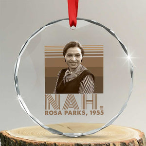 Rosa Parks Quote Crystal Glass Ornament Nah 1955 Melanin Black History Month TS11 Transparent Glass 3'' Circle Print Your Wear