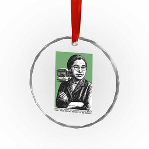 Rosa Parks Quote Crystal Glass Ornament Never Be Fearful When It Is Right TS12 Print Your Wear