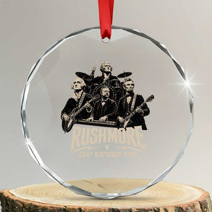 Rushmore 250th Birthday Tour Crystal Glass Ornament Funny Presidents Rockstar Music TS11 Transparent Glass 3'' Circle Print Your Wear