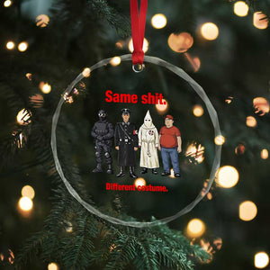 Same Shit Different Costume Crystal Glass Ornament Political Satire Anti Fascist TS02 Print Your Wear