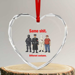Same Shit Different Costume Heart Crystal Glass Ornament Political Satire Anti Fascist TS02 Transparent Glass 3'' Heart Print Your Wear