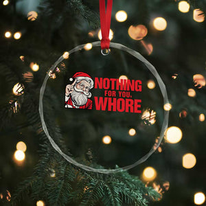 Santa Christmas Meme Crystal Glass Ornament Nothing For You Whore TS14 Print Your Wear