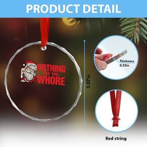 Santa Christmas Meme Crystal Glass Ornament Nothing For You Whore TS14 Print Your Wear