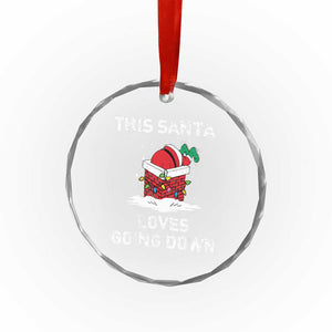 Santa Crystal Glass Ornament Funny This Santa Loves Going Down TS10 Print Your Wear